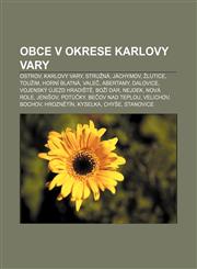 Obce v okrese Karlovy Vary Ostrov, Karlovy Vary, Stružná, Jáchymov, Žlutice, Toužim, Horní Blatná, Valeč, Abertamy, Dalovice,1232869511,9781232869511