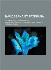 Naudaeana Et Patiniana; Ou Singularitez Remarquables,123639870X,9781236398703