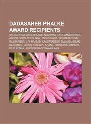 Dadasaheb Phalke Award recipients Satyajit Ray, Asha Bhosle, Naushad, Lata Mangeshkar, Adoor Gopalakrishnan, Tapan Sinha, Shyam Benegal,1155766075,9781155766072