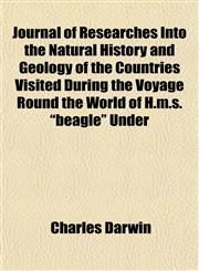 Journal of Researches Into the Natural History and Geology of the Countries Visited During the Voyage Round the World of H.m.s. "beagle" Under,1152168754,9781152168756