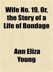 Wife No. 19, Or, the Story of a Life of Bondage,1152117548,9781152117549