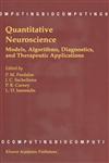 Quantitative Neuroscience Models, Algorithms, Diagnostics, and Therapeutic Applications,1402077513,9781402077517