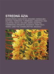 Stredná Ázia Karakalpacko, Kazachstan, Kirgizsko, Mongolsko, Sin-ťiang, Tadžikistan, Turkménsko, Uzbekistan, Čína, Ujgurčina, Macao,1233001582,9781233001583