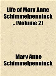 Life of Mary Anne Schimmelpenninck .. (Volume 2),1151524549,9781151524546