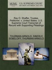 Ray O. Shaffer, Trustee, Petitioner, v. United States. U.S. Supreme Court Transcript of Record with Supporting Pleadings,1270407783,9781270407782