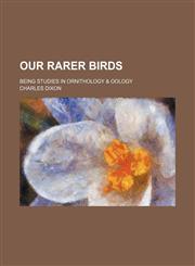 Our rarer birds; being studies in ornithology & oology,1151216674,9781151216670