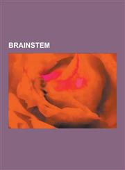 Brainstem Abducens Nucleus, Accessory Cuneate Nucleus, Anterior Cochlear Nucleus, Apneustic Respirations, Cerebral Crus, Climbin,1155794974,9781155794976