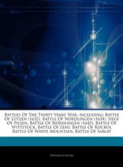 Articles On Battles Of The Thirty Years' War, including Battle Of LÃ¼tzen (1632), Battle Of NÃ¶rdlingen (1634), Siege Of Pilsen, Battle Of NÃ¶rdlingen (1645), Battle Of Wittstock, Battle Of Lens, Battle Of Rocroi, Battle Of White Mountain,1242483330,9781242483332