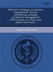 Effective strategic enrollment management Factors influencing strategic enrollment management effectiveness at a four-year public university.,124360980X,9781243609809