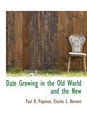 Date Growing in the Old World and the New,1140317415,9781140317418