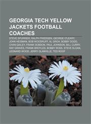 Georgia Tech Yellow Jackets football coaches Steve Spurrier, Ralph Friedgen, George O'Leary, John Heisman, Bob Woodruff, Al Groh, Bobby Dodd,1157100600,9781157100607