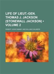Life of Lieut.-Gen. Thomas J. Jackson (Stonewall Jackson) (Volume 2),1150074531,9781150074530