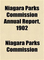 Niagara Parks Commission Annual Report, 1902,1153520869,9781153520867