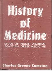 History of Medicine Study of Indian Arabian, Egyptian, Greek Medicine : From the Time of the Pharaohs to the End of the 18th Century,8121206731,9788121206730