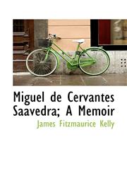 Miguel de Cervantes Saavedra; A Memoir,1117218260,9781117218267