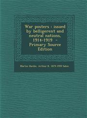 War Posters Issued by Belligerent and Neutral Nations, 1914-1919 - Primary Source Edition,1294400312,9781294400318