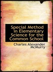 Special Method in Elementary Science for the Common School,110326432X,9781103264322