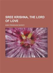 Sree Krishna, the lord of love,1151038652,9781151038654