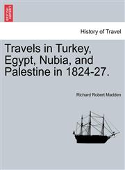 Travels in Turkey, Egypt, Nubia, and Palestine in 1824-27. VOL. II,1241501114,9781241501112