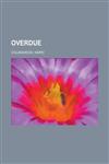 Overdue,115375908X,9781153759083