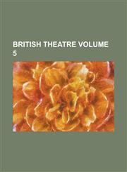 British theatre Volume 5,1153566338,9781153566339