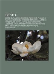 Bestoj Besto, Duflankulo, Molusko, Fiziologio, Plakozoo, Naŭtilo, Celomuloj, Rekordoj de mamuloj, Listo de taksonoj de bestoj, Vermo, Senvertebruloj, Aldomigo, Minacata specio, Korno, Brankiostomo, Muta sonserpento, Heliko, Foraminifero,1232957534,9781232957539
