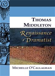 Thomas Middleton, Renaissance Dramatist 1st Edition,0748627812,9780748627813