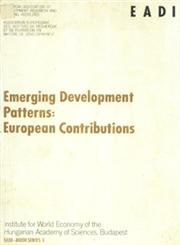 Emerging Development Patterns : European Contributions - Selected Papers of the 3rd General Conference of EADI, November 11-14, 1981, Budapest, Hungary