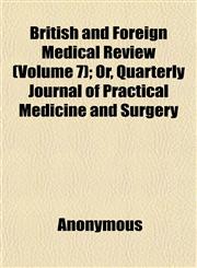 British and Foreign Medical Review (Volume 7); Or, Quarterly Journal of Practical Medicine and Surgery,1152629867,9781152629868