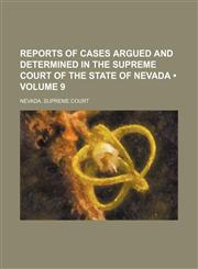 Reports of Cases Argued and Determined in the Supreme Court of the State of Nevada (Volume 9),1154326748,9781154326741