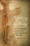 Reading for the Body The Recalcitrant Materiality of Southern Fiction, 1893–1985,0820343366,9780820343365