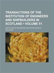 Transactions of the Institution of Engineers and Shipbuilders in Scotland (Volume 51),115125990X,9781151259905
