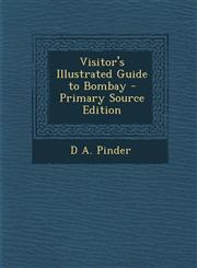 Visitor's Illustrated Guide to Bombay - Primary Source Edition,1293632627,9781293632628