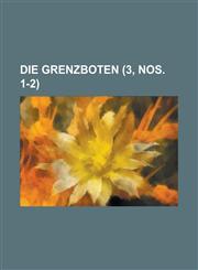 Die Grenzboten (3, Nos. 1-2 ),1234761238,9781234761233