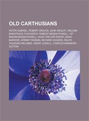 Old Carthusians Peter Gabriel, Robert Graves, John Wesley, William Makepeace Thackeray, Robert Baden-Powell, 1st Baron Baden-Powell,1150945230,9781150945236