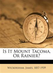 Is it Mount Tacoma, or Rainier?,1172140383,9781172140381