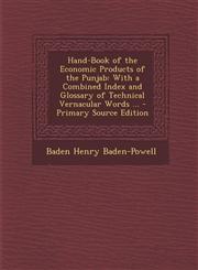 Hand-Book of the Economic Products of the Punjab With a Combined Index and Glossary of Technical Vernacular Words ... - Primary Source Edition,1293621846,9781293621844