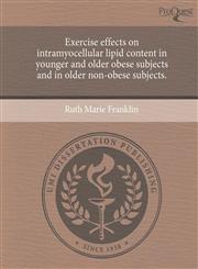 Exercise effects on intramyocellular lipid content in younger and older obese subjects and in older non-obese subjects.,1244597201,9781244597204