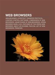 Web browsers Web browser, Hypertext Transfer Protocol, Content-control software, Comparison of web browsers, Usage share of web browsers,1157716237,9781157716235