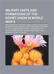Military units and formations of the Soviet Union in World War II Field armies of the Soviet Union, Soviet World War II divisions,1157472745,9781157472742