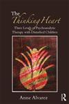 The Thinking Heart Three Levels of Psychoanalytic Therapy with Disturbed Children,041555487X,9780415554879
