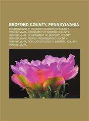 Bedford County, Pennsylvania Buildings and structures in Bedford County, Pennsylvania, Geography of Bedford County, Pennsylvania,1156942519,9781156942512