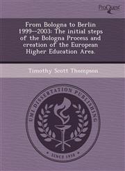 From Bologna to Berlin 1999--2003 The initial steps of the Bologna Process and creation of the European Higher Education Area.,1243605146,9781243605146