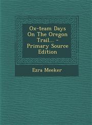 Ox-Team Days on the Oregon Trail... - Primary Source Edition,1293806080,9781293806081
