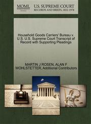 Household Goods Carriers' Bureau v. U.S. U.S. Supreme Court Transcript of Record with Supporting Pleadings,1270500929,9781270500926