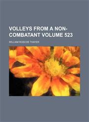 Volleys from a non-combatant Volume 523,1151261688,9781151261687