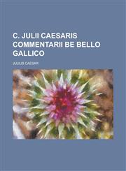 C. Julii Caesaris Commentarii be bello gallico,1234277360,9781234277369