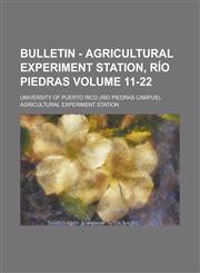Bulletin - Agricultural Experiment Station, Río Piedras Volume 11-22,1230122249,9781230122243