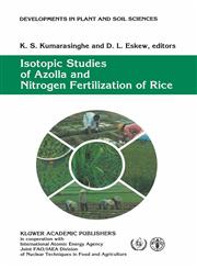 Isotopic Studies of Azolla and Nitrogen Fertilization of Rice Report of an FAO/IAEA/SIDA Co-ordinated Research Programme on Isotopic Studies of Nitrogen Fixation and Nitrogen Cycling by Blue-Green Algae and Azolla,0792322746,9780792322740