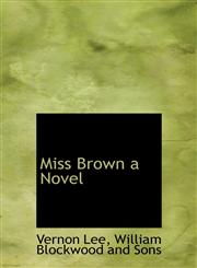 Miss Brown a Novel,1140439715,9781140439714